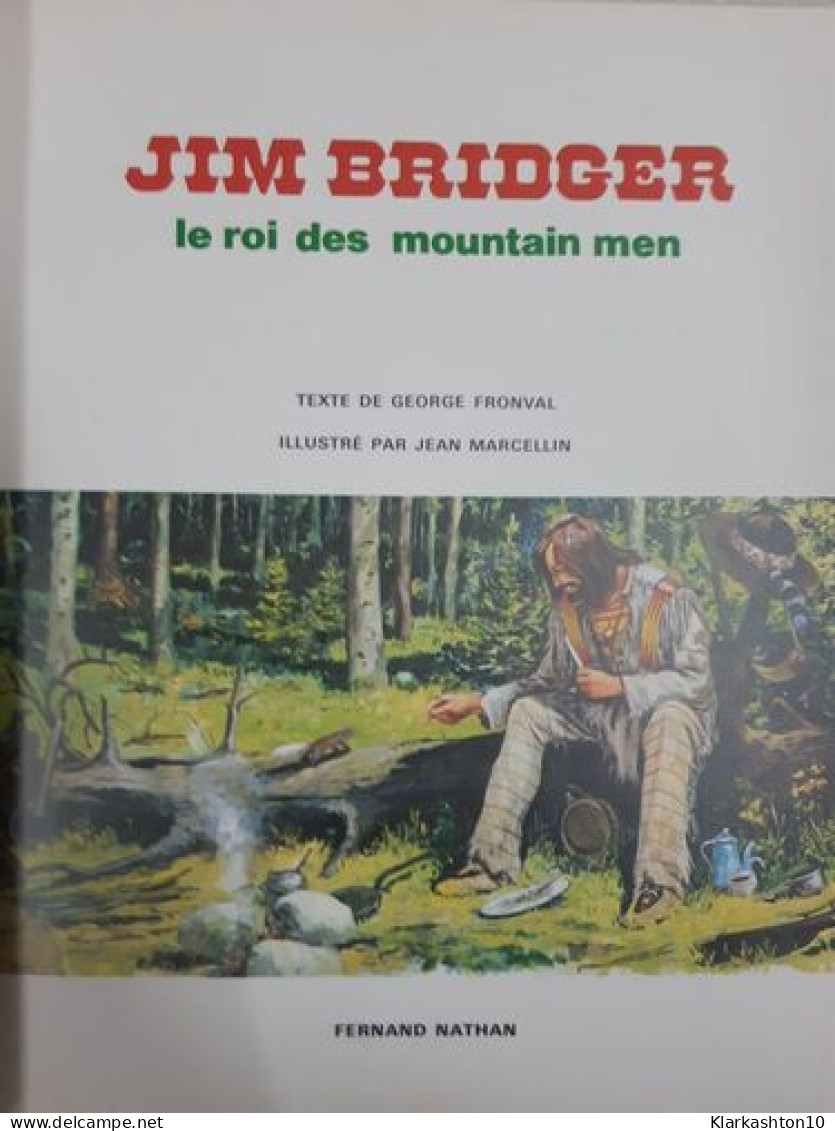 Jim Bridger - Le Roi Des Mountain Men - Autres & Non Classés