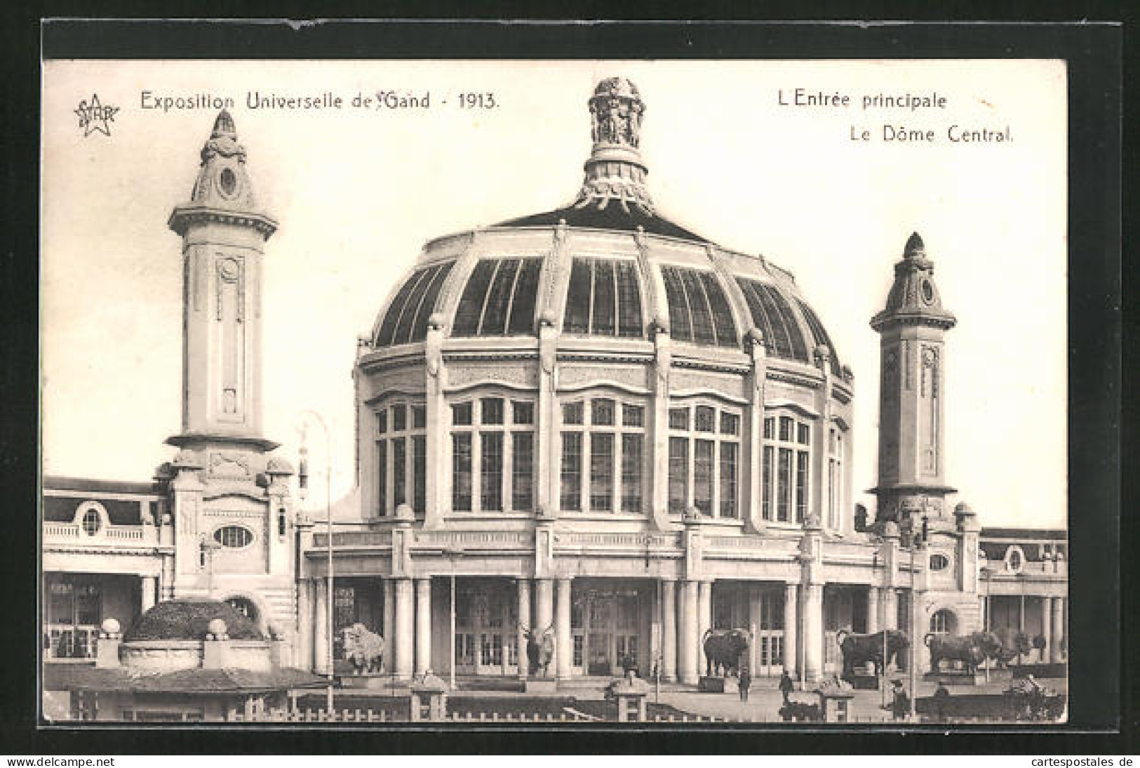 AK Gand, Exposition Universelle 1913, L`Entrée Principale, Le Dôme Central  - Expositions