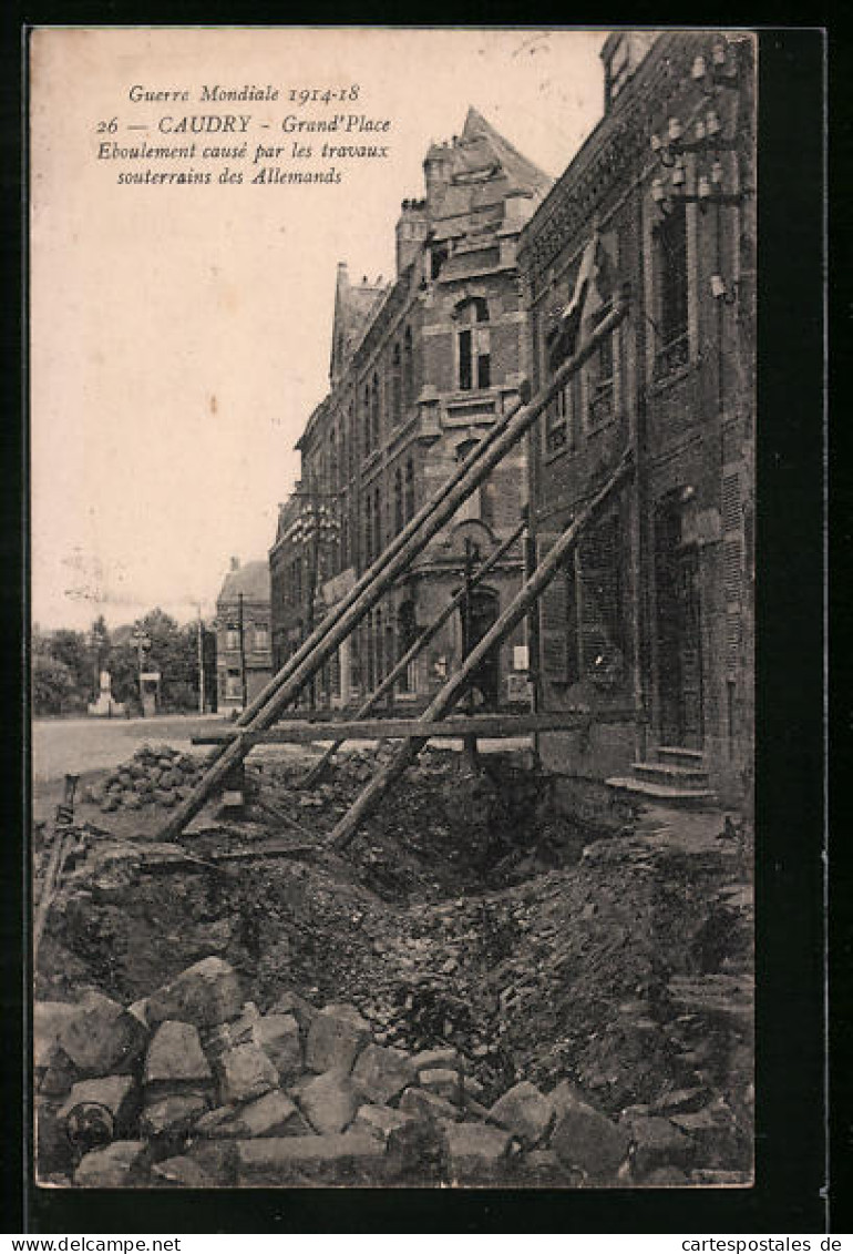 CPA Caudry, Grand'Place, Eboulement Causé Par Les Travaux Souterrains Des Allemands  - Caudry