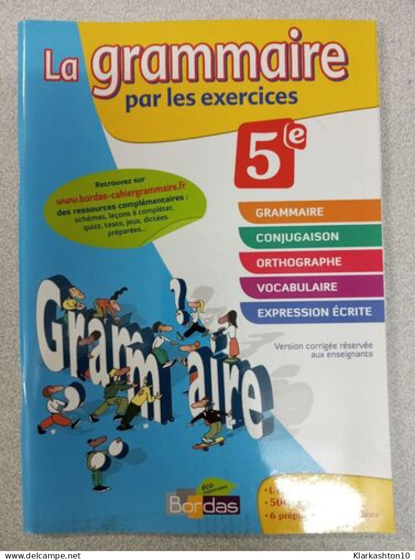 La Grammaire Par Les Exercices 5e - VERSION CORRIGÉE RÉSERVÉE AUX ENSEIGNANTS - Altri & Non Classificati