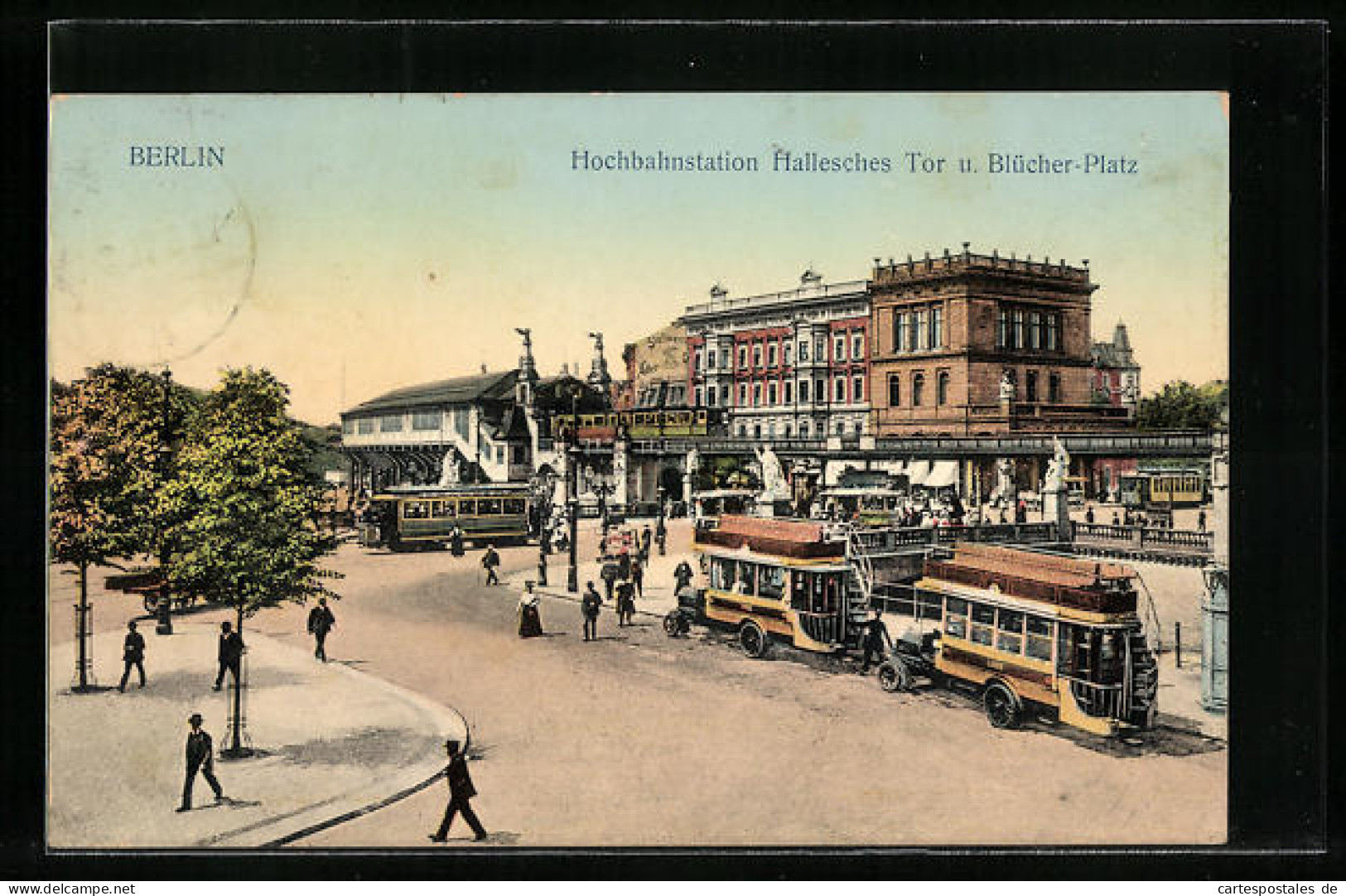 AK Berlin, Hallesches Tor Mit Der Hochbahnstation, Blücher-Platz, Bahnhof, Strassenbahn  - Tram