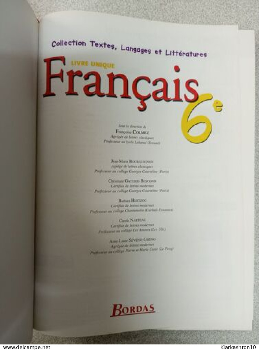 Français 6e : Livre Unique - Other & Unclassified