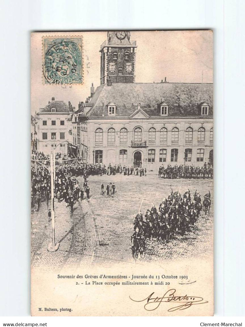 ARMENTIERES : Les Grèves D'Octobre 1903, La Place Occupée Militairement - état - Armentieres