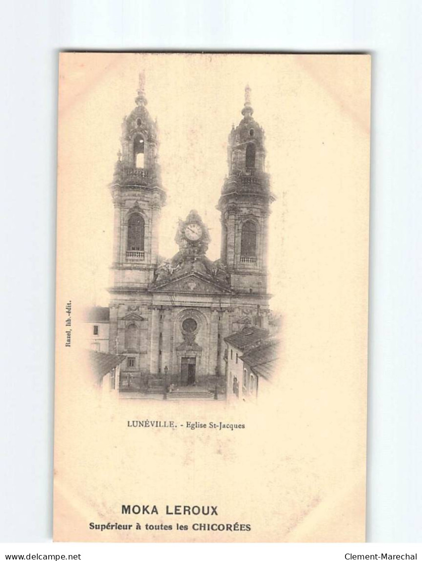 LUNEVILLE : L'Eglise Saint-Jacques, Carte Publicitaire Moka Leroux - Très Bon état - Luneville