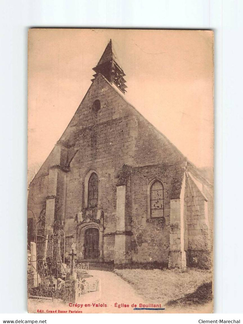 CREPY EN VALOIS : Eglise De Bouillant - état - Crepy En Valois