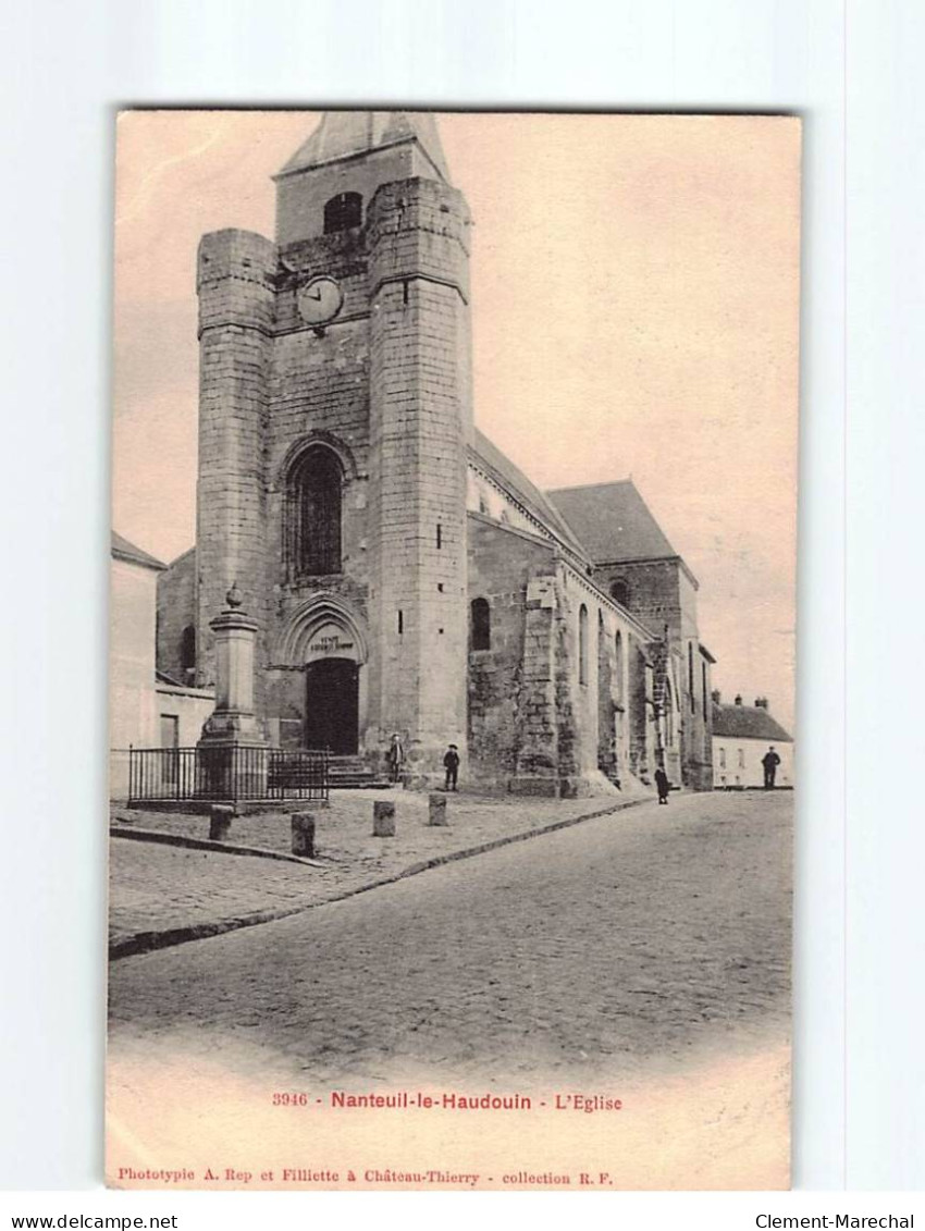 NANTEUIL LE HAUDOIN : L'Eglise - état - Nanteuil-le-Haudouin