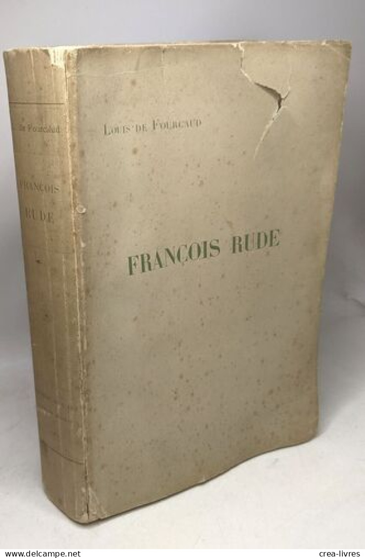 François Rude Sculpteur Ses Oeuvres Et Son Temps (1784-1855) - Art