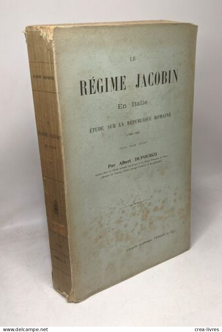 Le Régime Jacobin En Italie - étude Sur La République Romaine 1798 - 1799 ( Avec Deux Cartes) - Autres & Non Classés