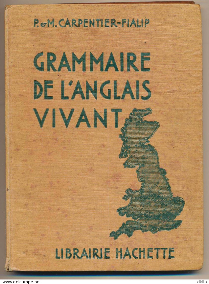 Livre GRAMMAIRE De L'ANGLAIS VIVANT De P. Et M. Carpentier-Fialip Classe De 3ème Librairie Hachette édition  1943 - 1901-1940