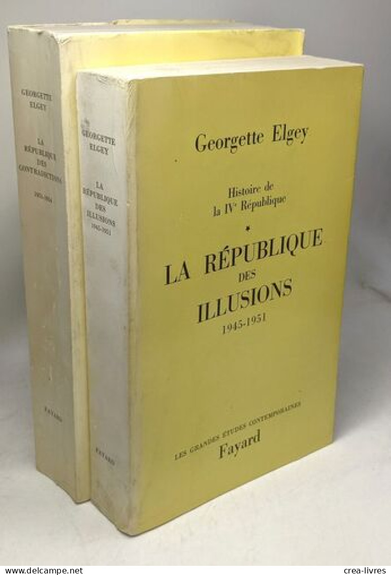 Histoire De La IVe République - TOME 1: La République Des Illusions 1945-1951 + TOME 2: La République Des Contradiction - Histoire