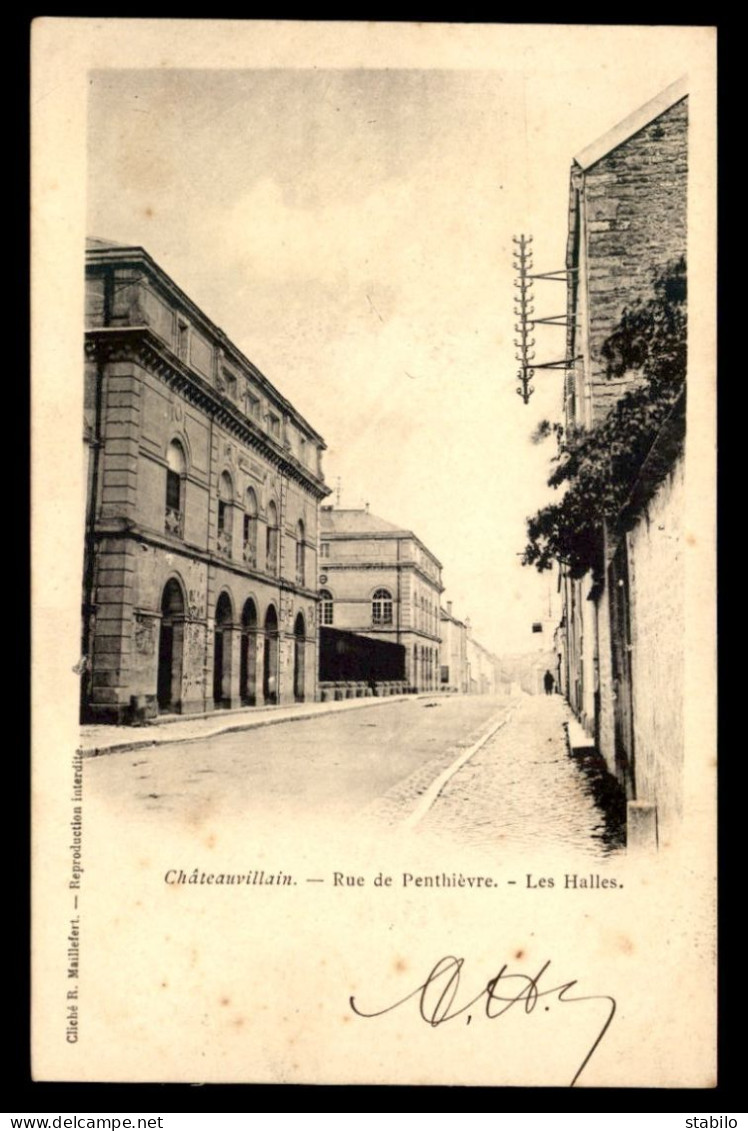 52 - CHATEAUVILLAIN - RUE DE PENTHIEVRE - LES HALLES - Chateauvillain