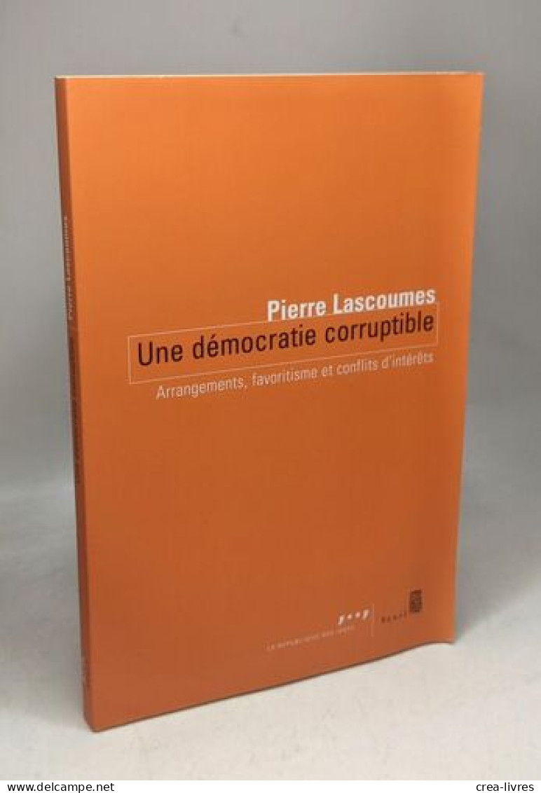 Une Démocratie Corruptible: Arrangements Favoritisme Et Conflits Dintérêts - Politik