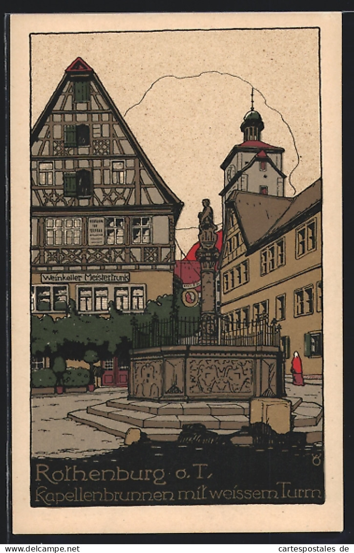 Steindruck-AK Rothenburg, Kapellenbrunnen Mit Weissem Turm, Weinkeller Meistertrunk  - Altri & Non Classificati