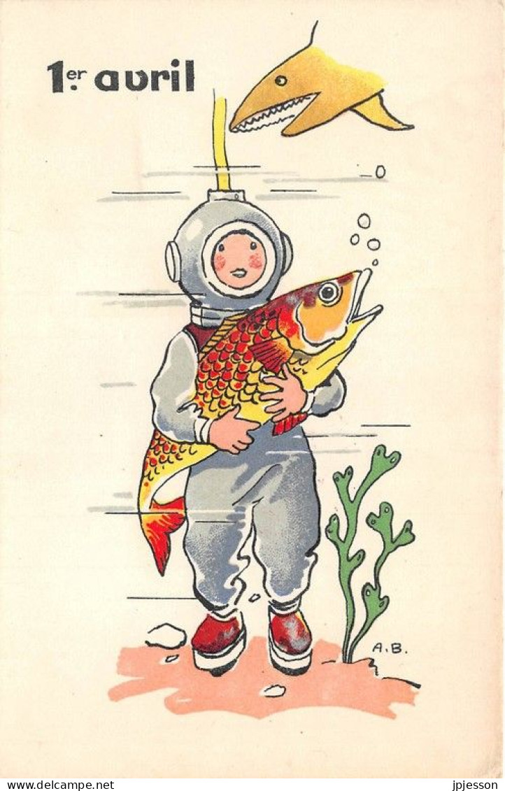 ILLUSTRATEUR - SIGNE A.B - FANTAISIE "1°AVRIL" - SCAPHANDRIER, POISSON - Autres & Non Classés