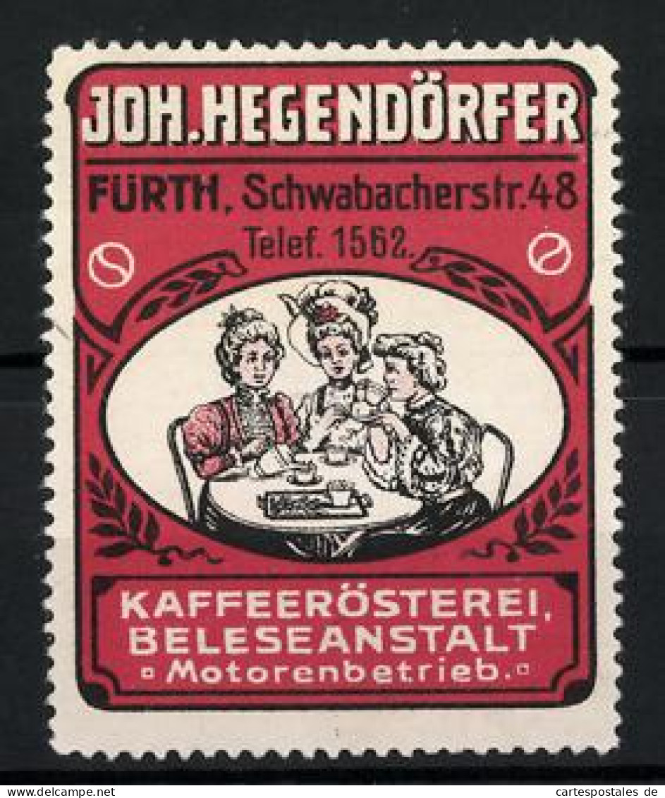 Reklamemarke Kaffeerösterei & Beleseanstalt Joh. Hegendörfer, Schwabacherstr. 48, Fürth, Drei Damen Beim Kaffeeklat  - Erinnophilie