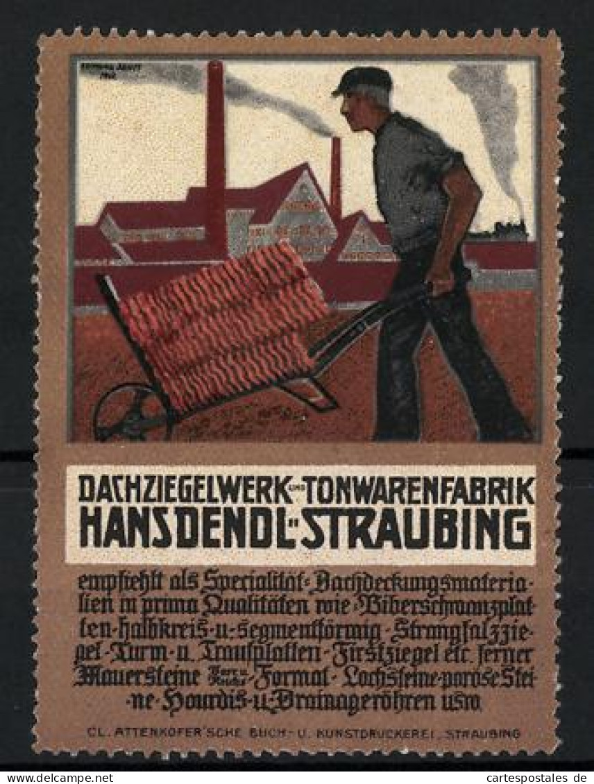 Reklamemarke Straubing, Dachziegelwerk Und Tonwarenfabrik Hans Dendl, Arbeiter Mit Schubkarre Vor Fabrik  - Vignetten (Erinnophilie)