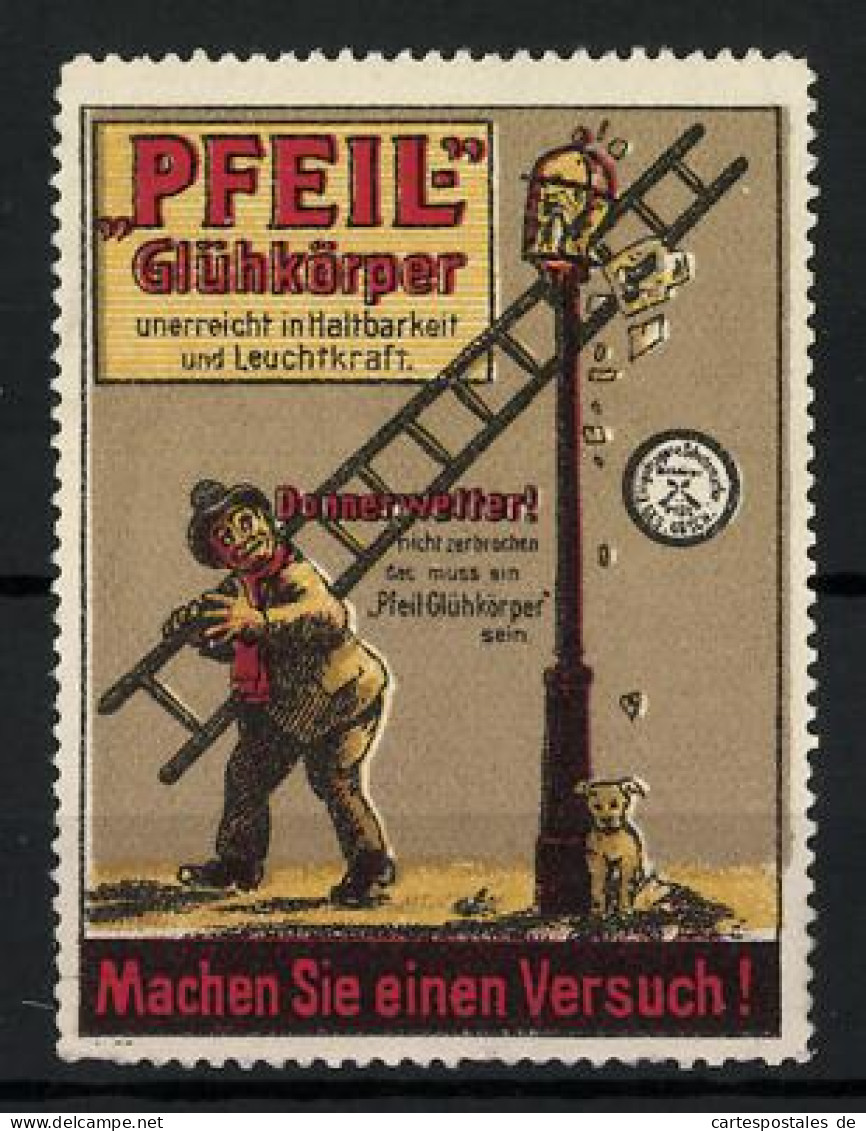 Reklamemarke Pfeil Glühkörper - Unerreicht In Haltbarkeit Und Leuchtkraft, Donnerwetter!, Hausmeister Mit Leiter  - Vignetten (Erinnophilie)