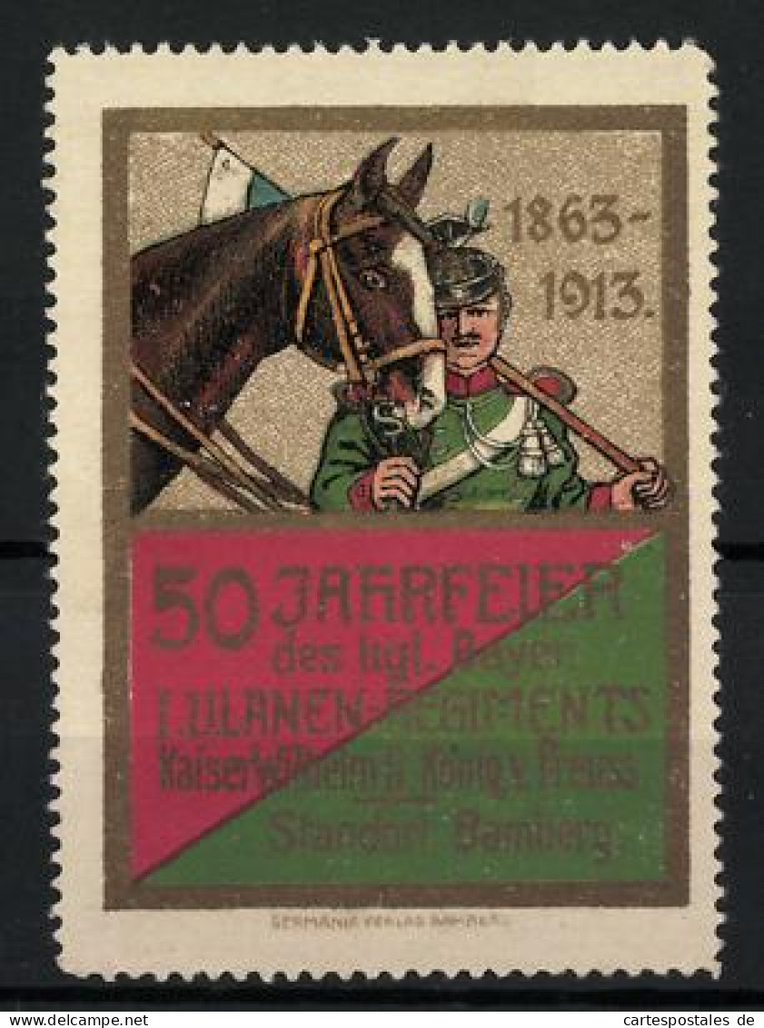 Reklamemarke 50 Jahrfeier Des Kgl. Bayer. 1. Ulanen-Regiments Kaiser Wilhelm II. König V. Preussen, 1863-1913, Soldat  - Vignetten (Erinnophilie)