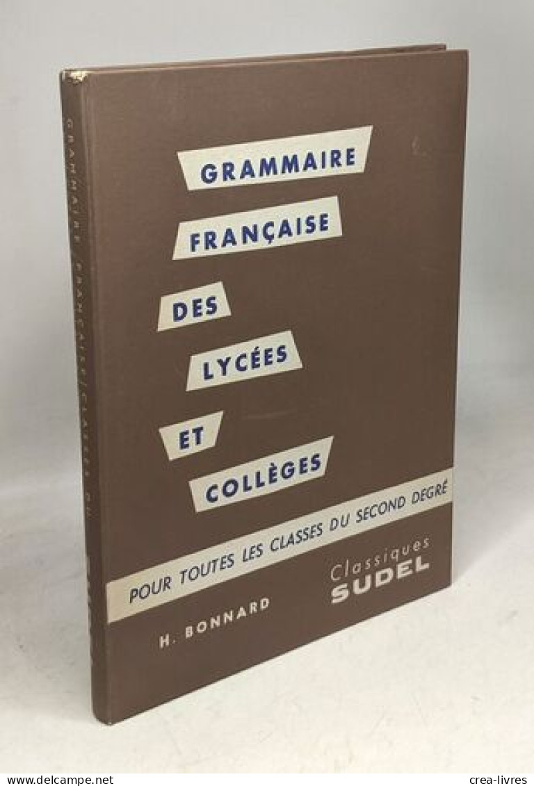 Grammaire Fançaise Des Lycées Et Collèges Pour Toutes Les Classes Du Second Degré - Zonder Classificatie