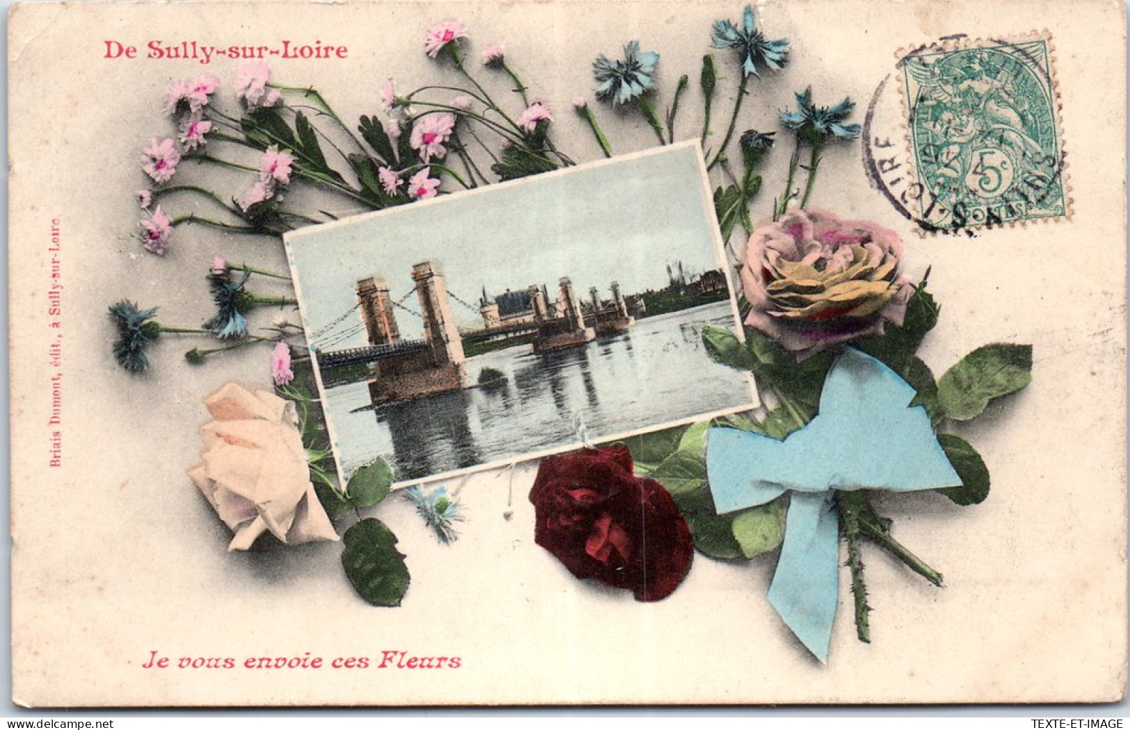 45 SULLY SUR LOIRE - Je Vous Envoie Ces Fleurs (pont) - Sully Sur Loire