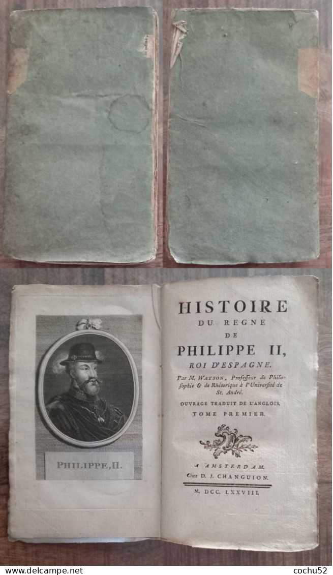Histoire Du Règne De Philippe II, Roi D’Espagne (T. 1), M. Watson---Changuion à Amsterdam, 1778 - 1701-1800
