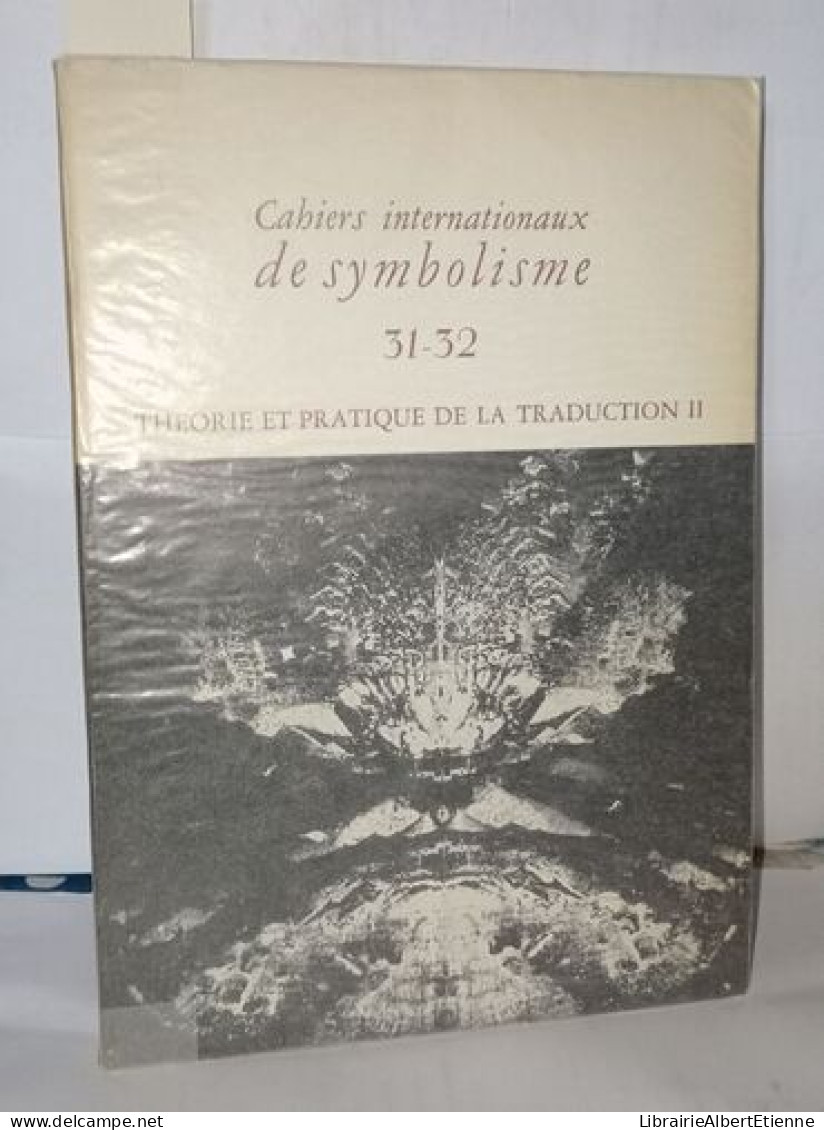 Cahiers Internationaux De Symbolisme 31-32 Théorie Et Pratique De La Traduction II - Non Classés