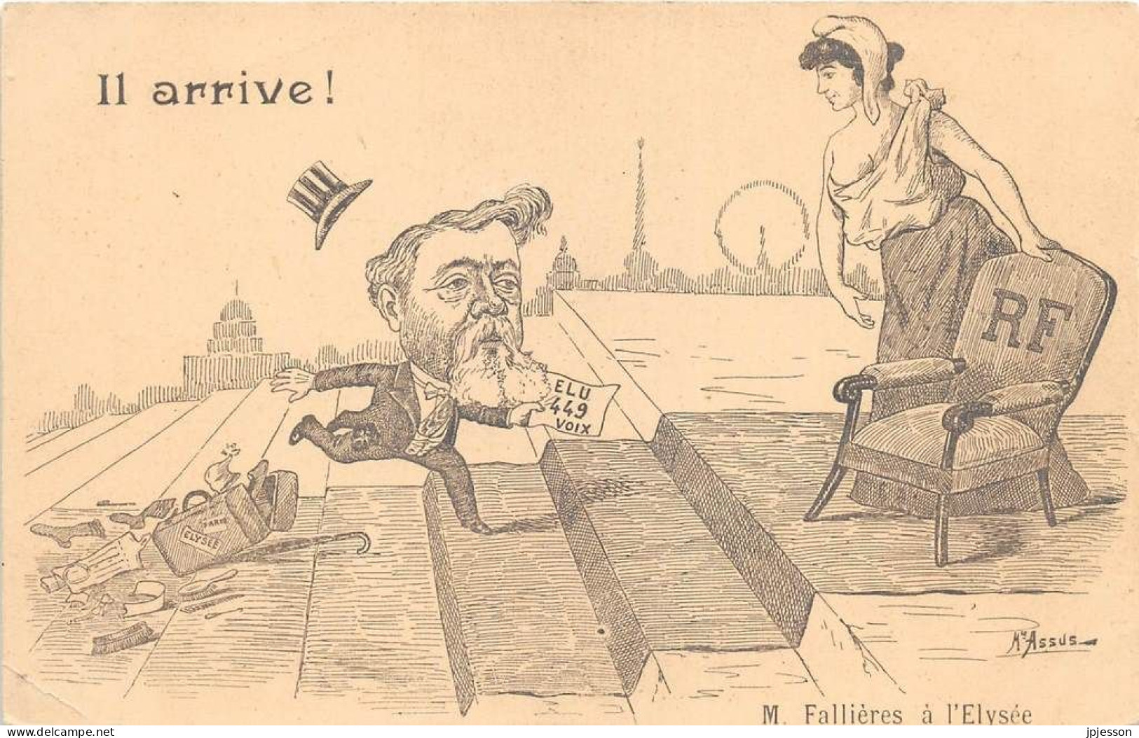 ILLUSTRATEUR POLITIQUE - ASSUS - "IL ARRIVE"  M. FALLIERES A L'ELYSEE - Autres & Non Classés