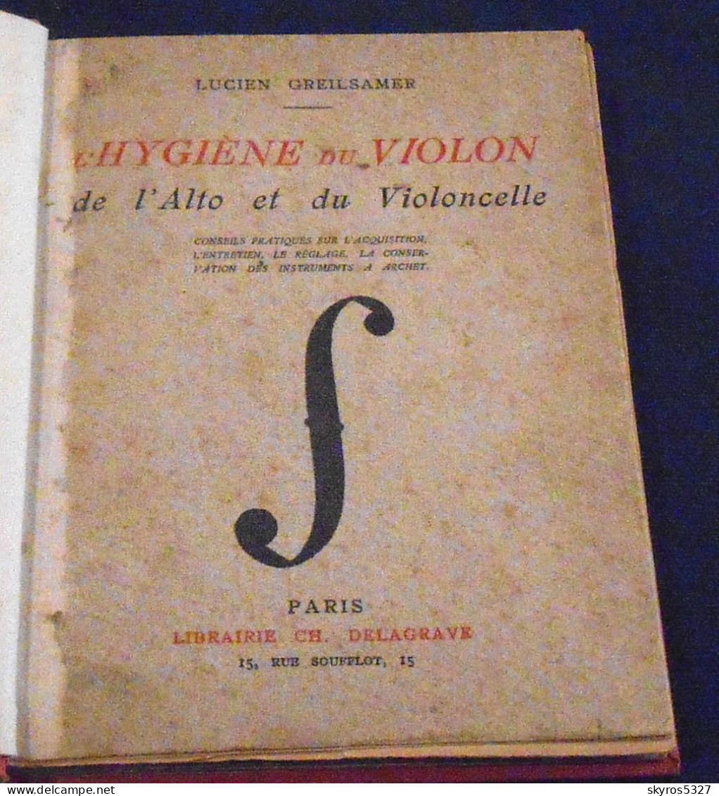 L’Hygiène Du Violon, De L’Alto Et Du Violoncelle – Conseils Pratiques Sur L’Acquisition, L’Entretien, Le Réglage Et ... - 1901-1940