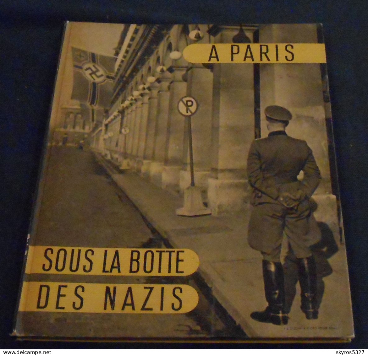 A Paris Sous La Botte Des Nazis - Oorlog 1939-45