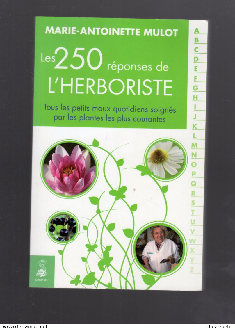 LES 250 REPONSES DE L'HERBORISTE Marie-Antoinette MULOT 2009 - Gesundheit
