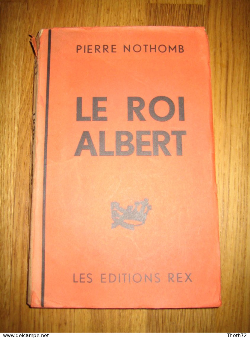 LE ROI ALBERT. Pierre NOTHOMB. 1934 Editions REX Léon DEGRELLE. - Frans