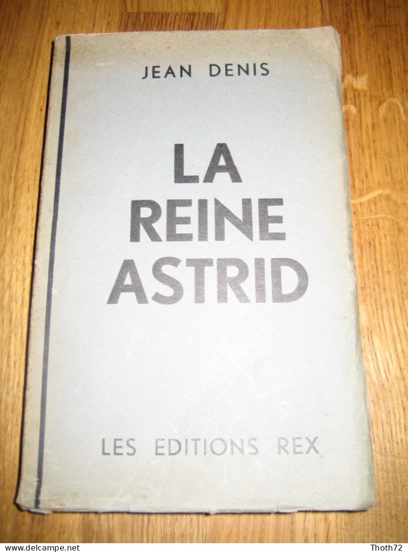 LA REINE ASTRID. Jean DENIS. 1935. Editions REX. Léon DEGRELLE. - 1901-1940