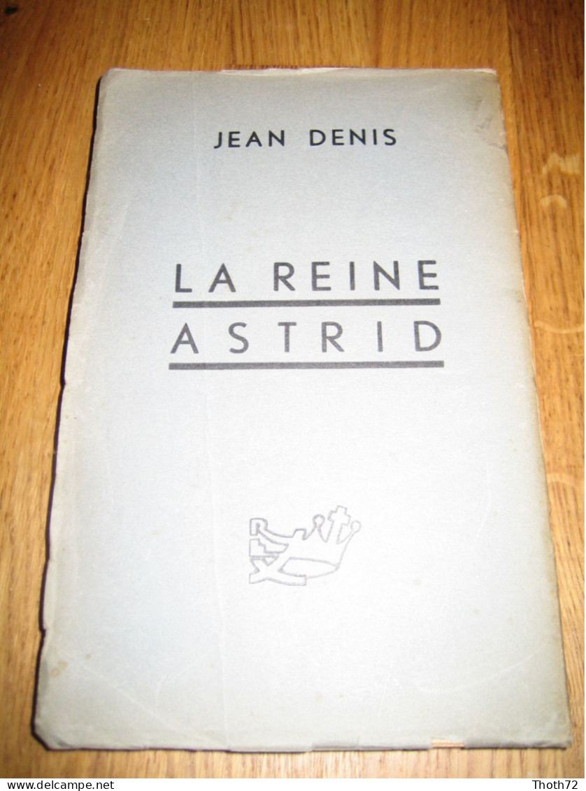 LA REINE ASTRID. Jean DENIS. 1935. Editions REX. Léon DEGRELLE. - 1901-1940