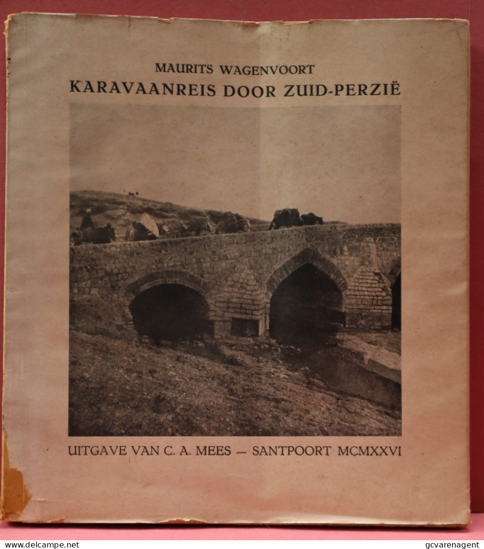 KARAVAANREIS DOOR ZUID PERZIË  1926 DOOR MAURITS WAGENVOORT    1992935216  ZIE BESCHRIJF EN   AFBEELDINGEN - Storia