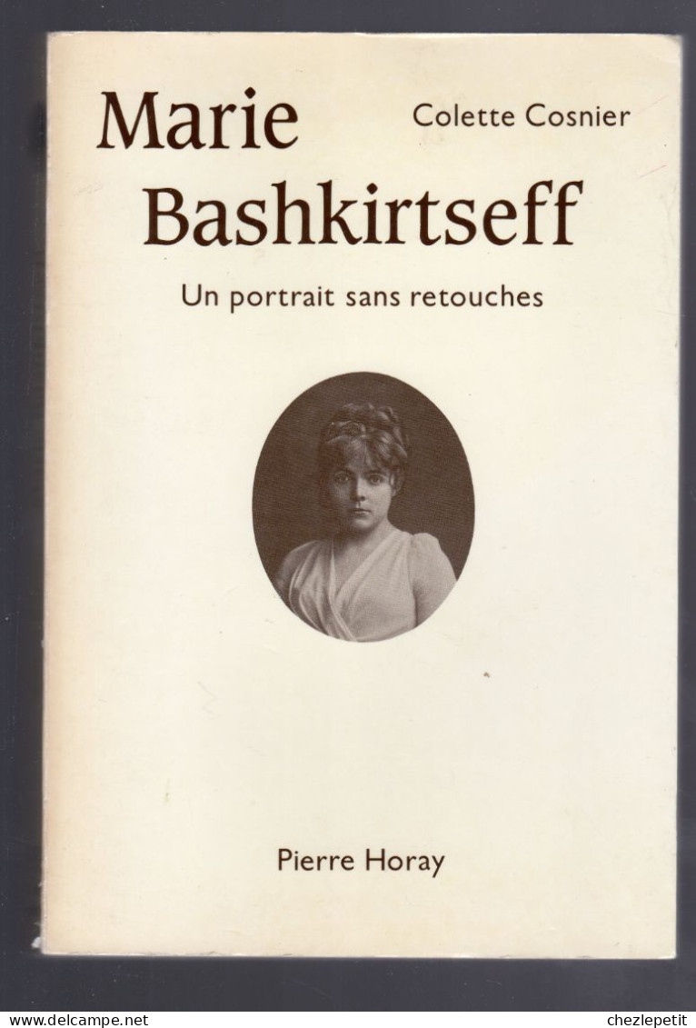 MARIE BASHKIRTSEFF Un Portrait Sans Retouche Colette Cosnier 1985 - Biographie