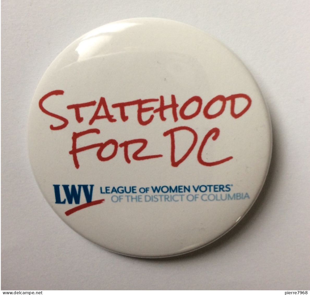 Badge : LWV League Of Women Voters Of The District. Of Columbia - STATEHOOD FOR DC - Diamètre = 5,5cm - Unclassified