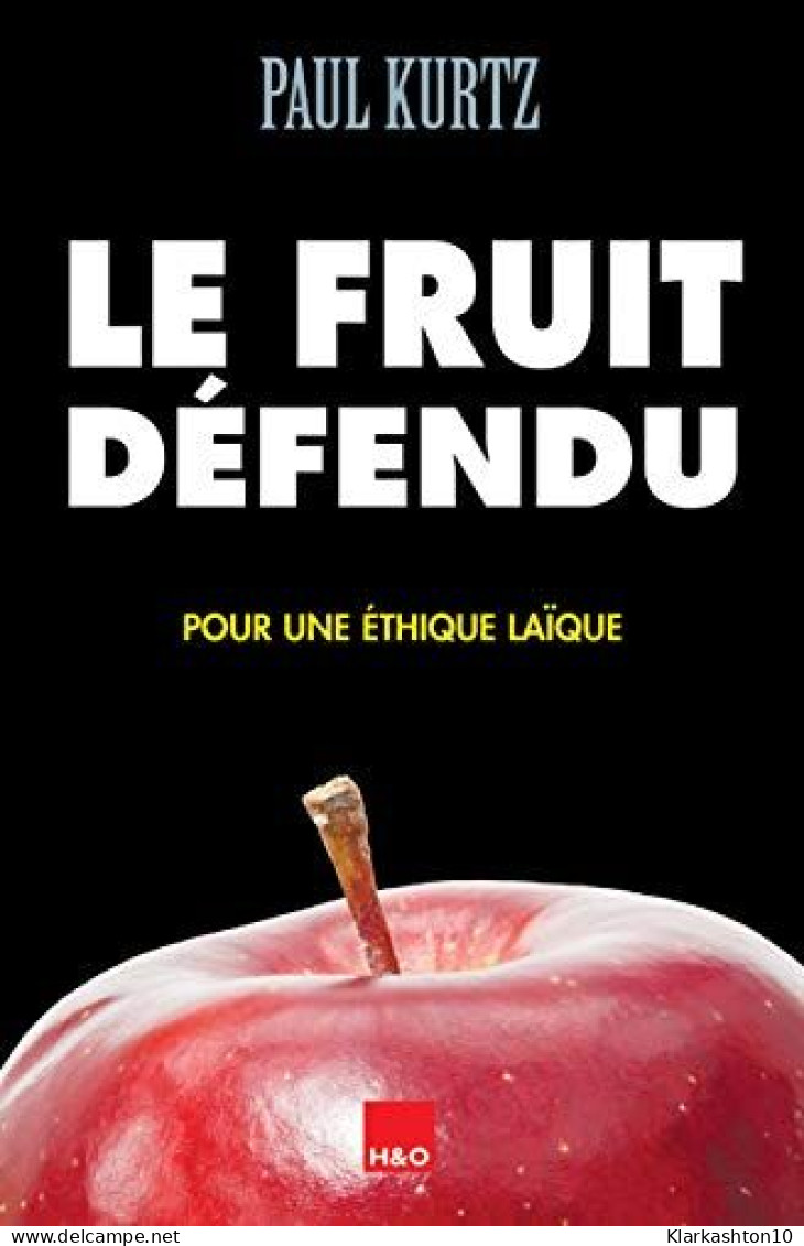 Le Fruit Défendu : Pour Une éthique Laïque - Sonstige & Ohne Zuordnung