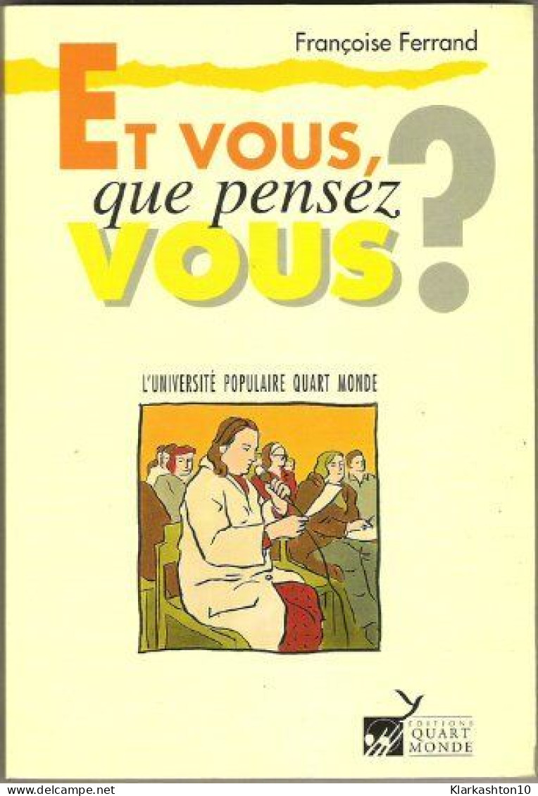 Et Vous Que Pensez-vous? L'université Populaire Quart Monde - Sonstige & Ohne Zuordnung