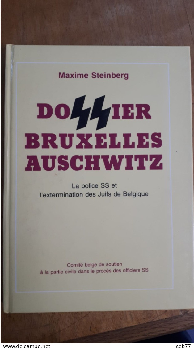 Dossier Bruxelles-Auschwitz : La Police SS Et L'extermination Des Juifs De Belgique / Maxime STEINBERG - War 1939-45