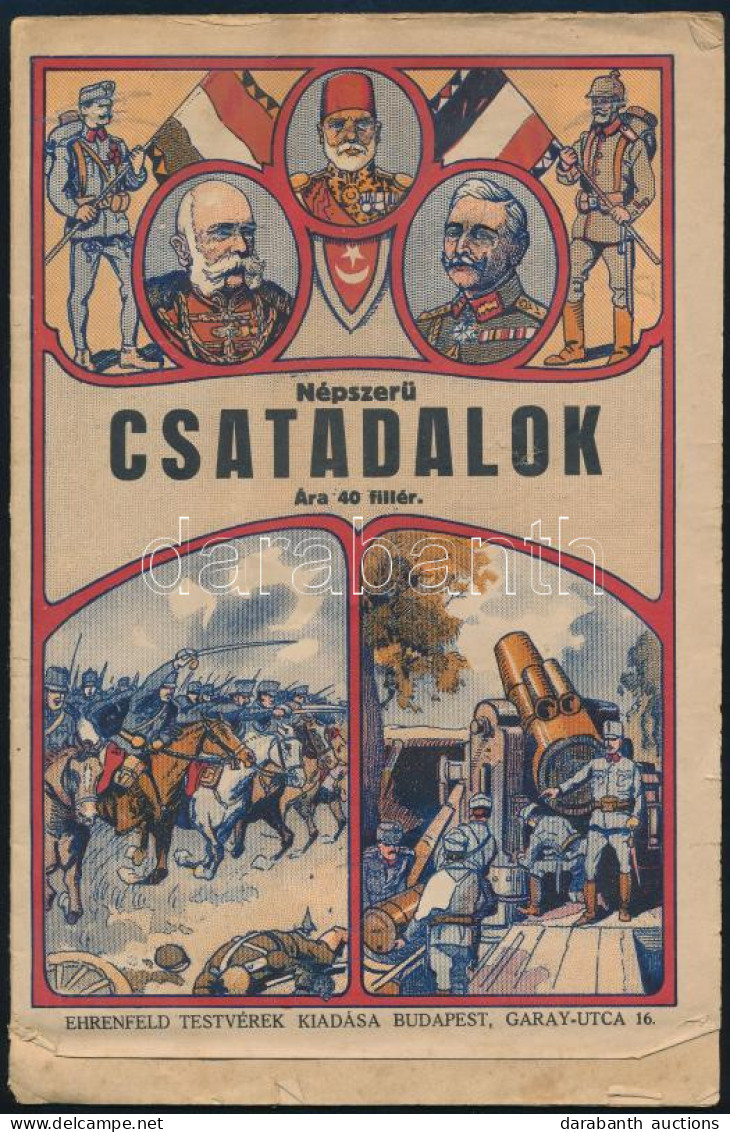 Cca 1915 Népszerű Csatadalok. I. Világháborús Propaganda Kiadvány, Színes, Illusztrált Címlappal (rajta I. Ferenc József - Altri & Non Classificati