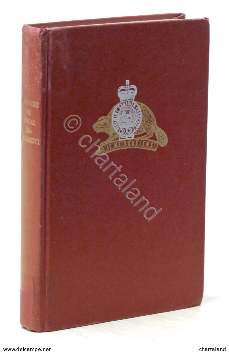 L. Lamontagne - Histoire Du Royal 22° Regiment - Canada - Ed. 1964 - Otros & Sin Clasificación