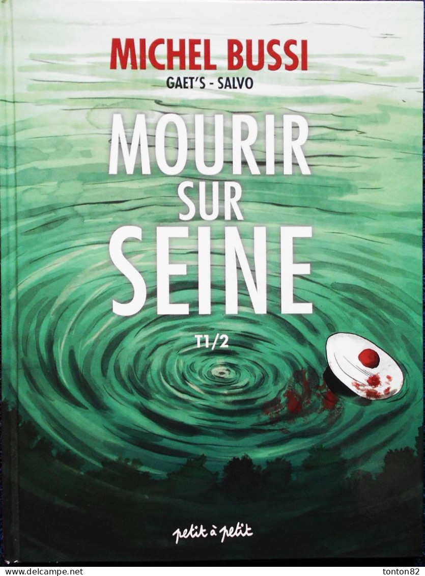 Michel Bussi - Gaet's / Salvo - Mourir Sur Seine - T 1/2 - Éditions " Petit à Petit " - (  E.O. 2018 ) . - Sonstige & Ohne Zuordnung