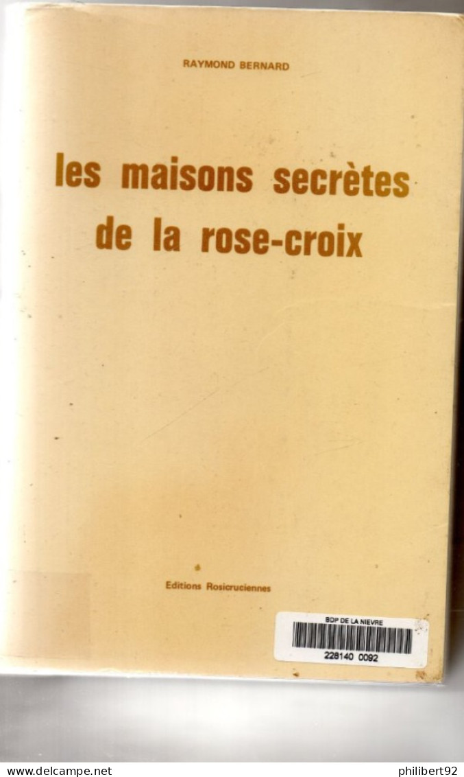 Raymond Bernard. Les Maisons Secrètes De La Rose-Croix. - Geheimleer