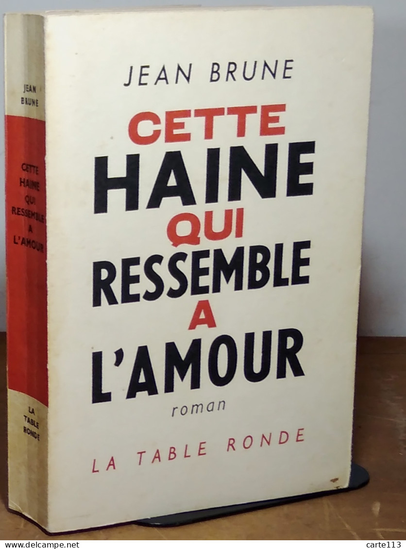 BRUNE Jean    - CETTE HAINE QUI RESSEMBLE À L'AMOUR - Sonstige & Ohne Zuordnung