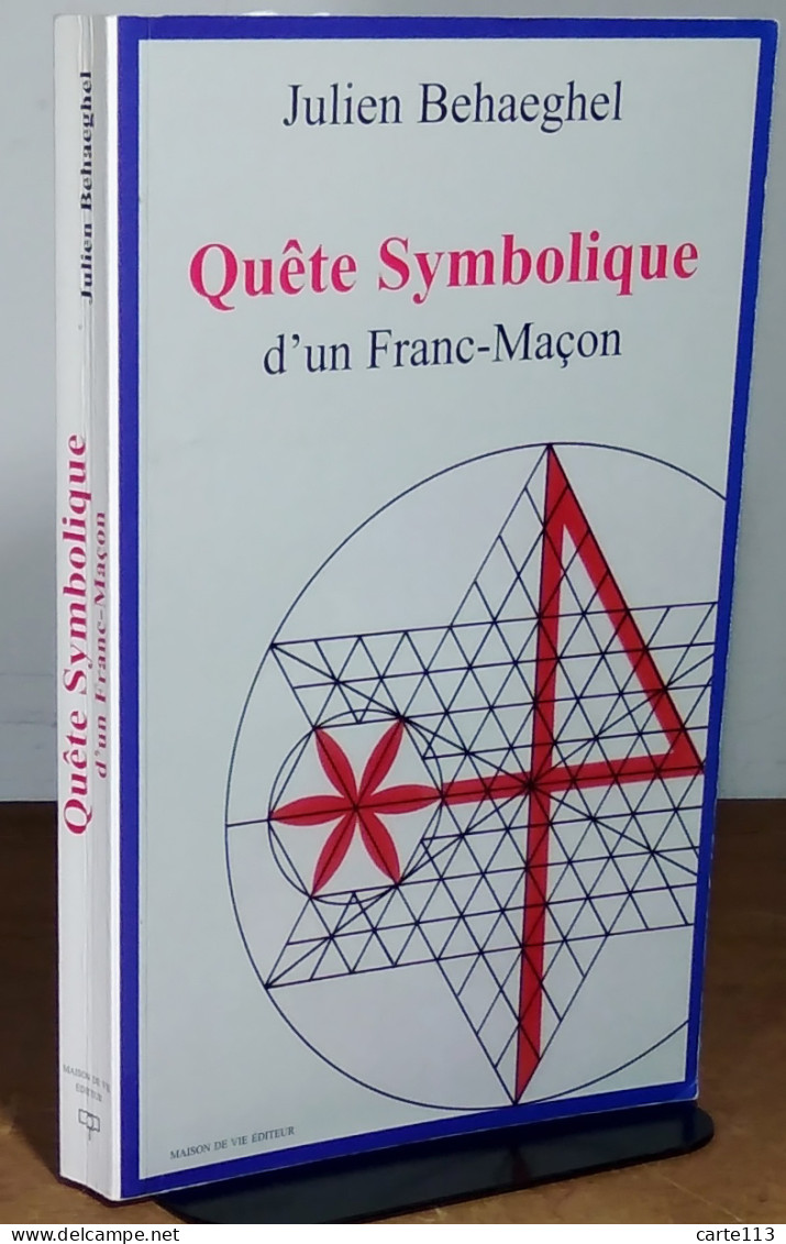 BEHAEGHEL Julien - QUETE SYMBOLIQUE D'UN FRANC-MACON - Sonstige & Ohne Zuordnung