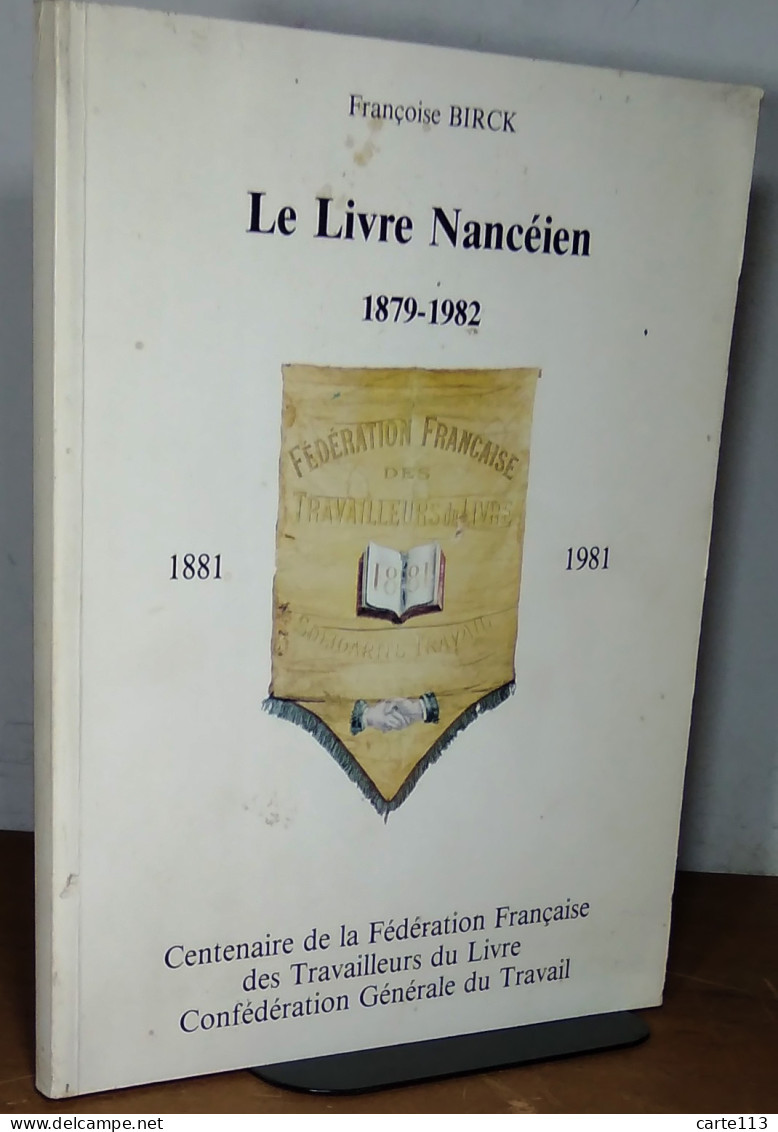 BIRCK Françoise    - LE LIVRE NANCÉIEN DES ORIGINES À 1914  - Otros & Sin Clasificación