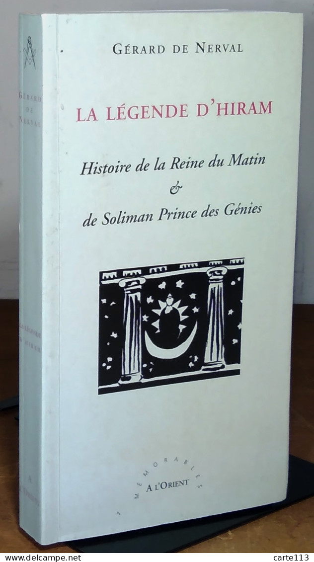 NERVAL Gerard De - LA LEGENDE D'HIRAM - HISTOIRE DE LA REINE DU MATIN ET DE SOLIMAN PRIN - Other & Unclassified