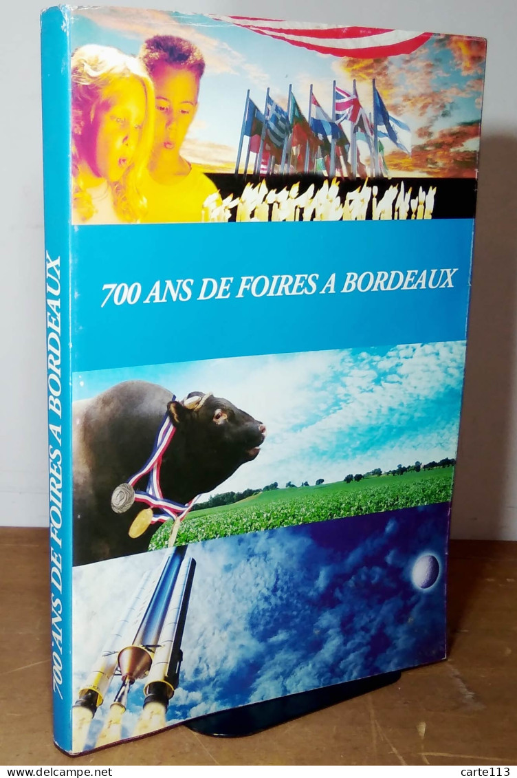 BOURDOISEAU Georges - KHIARI Fouad - 700 SEPT CENT ANS DE FOIRES A BORDEAUX - Otros & Sin Clasificación