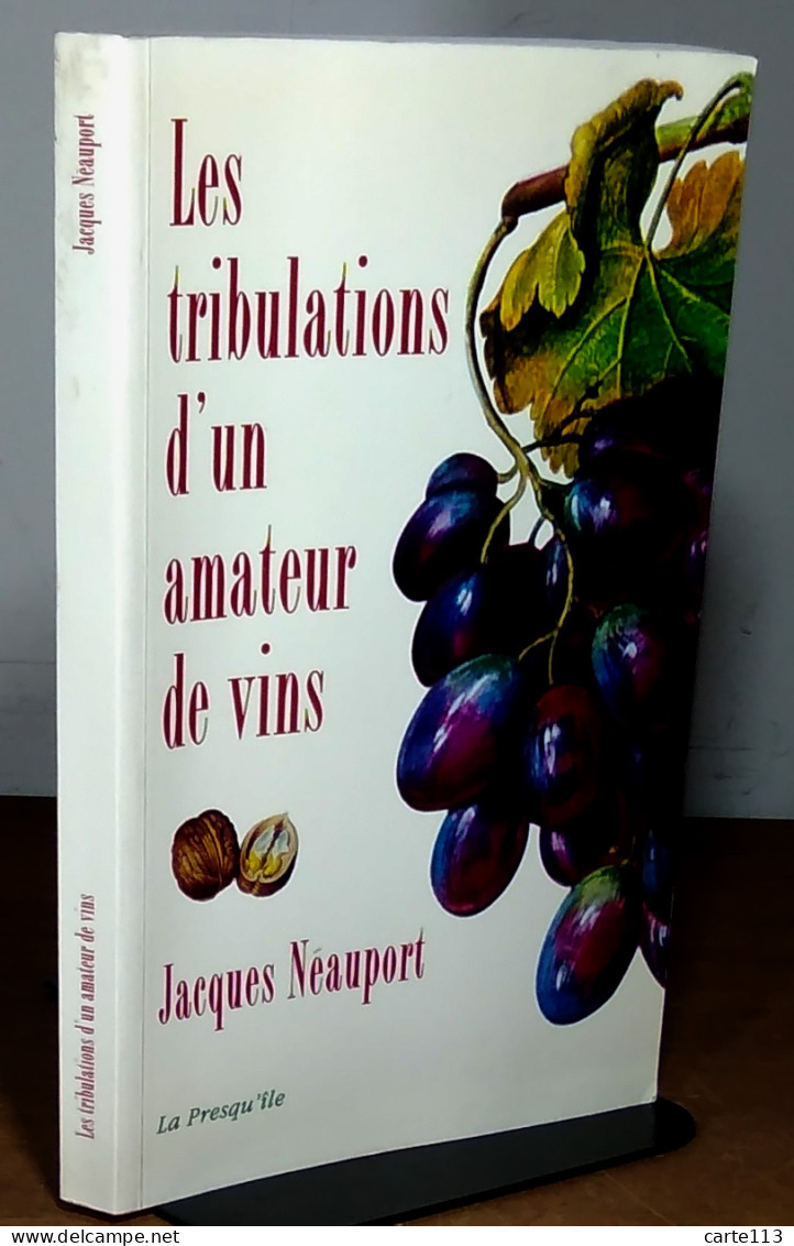 NEAUPORT Jacques    - LES TRIBULATIONS D'UN AMATEUR DE VINS  - DEDICACE - Autres & Non Classés