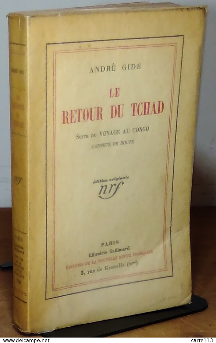 GIDE  Andre - LE RETOUR DU TCHAD - SUITE DU VOYAGE AU CONGO - CARNETS DE ROUTE - 1901-1940